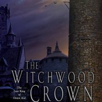 THE WITCHWOOD CROWN (Book One of The Last King of Osten Ard) by Tad Williams
