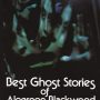 2013 Countdown to Hallowe’en 13: Best Ghost Stories of Algernon Blackwood