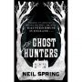 The Ghost Hunters by Neil Spring