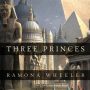 Three Princes by Ramona Wheeler