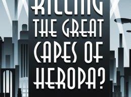 Who’s Killing the Great Capes of Heropa by Andrez Bergen