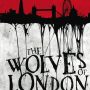 The Wolves of London by Mark Morris