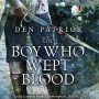 The Boy Who Wept Blood by Den Patrick