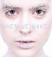 When We Wake by Karen Healey