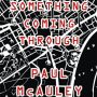 Something Coming Through by Paul McAuley