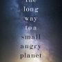 The Long Way to a Small, Angry Planet by Becky Chambers
