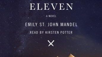 STATION ELEVEN by Emily St. John Mandel (Audiobook read by Kirsten Potter)