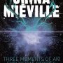 Three Moments of an Explosion by China Mieville