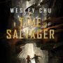Time Salvager by Wesley Chu