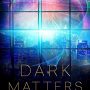 Dark Matters by Michael Dow