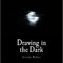 Drawing in the Dark by Jeremy Baker
