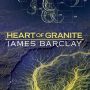 Heart of Granite by James Barclay