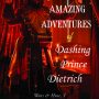 The Amazing Adventures of Dashing Prince Dietrich by Igor Ljubuncic