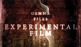 Countdown to Hallowe’en 2016: EXPERIMENTAL FILM by Gemma Files