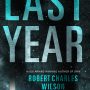 Last Year by Robert Charles Wilson