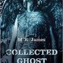 The Collected Ghost Stories of M.R. James