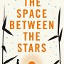 The Space Between The Stars by Anne Corlett