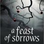 Countdown to Halloween 2017: A FEAST OF SORROWS by Angela Slatter 