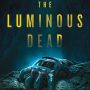 THE LUMINOUS DEAD by Caitlin Starling