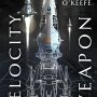 VELOCITY WEAPON by Megan E. O’Keefe