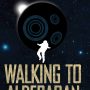 Walking to Aldebaran by Adrian Tchaikovsky