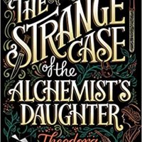 SFFWorld Countdown to Halloween 2019: THE STRANGE CASE OF THE ALCHEMIST’S DAUGHTER by Theodora Goss