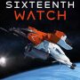 SIXTEENTH WATCH by Myke Cole