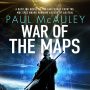 War of the Maps by Paul McAuley