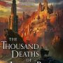 THE THOUSAND DEATHS OF ARDOR BENN by Tyler Whitesides