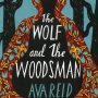 THE WOLF AND THE WOODSMAN by Ava Reid