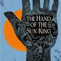 The Hand of the Sun King by JT Greathouse