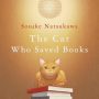 The Cat Who Saved Books by Sosuke Natsukawa
