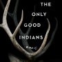 SFFWorld Countdown to Halloween 2021: THE ONLY GOOD INDIANS by Stephen Graham Jones