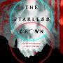 THE STARLESS CROWN by James Rollins (Moon Fall Saga #1)
