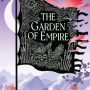 The Garden of Empire by JT Greathouse