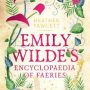 Emily Wilde’s Encyclopaedia of Faeries by Hannah Fawcett