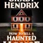 HOW to SELL a HAUNTED HOUSE by Grady Hendrix