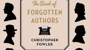 The Book of Forgotten Authors by Christopher Fowler