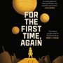For the First Time, Again by Sylvain Neuvel