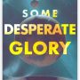 SOME DESPERATE GLORY by Emily Tesh