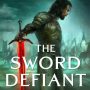 THE SWORD DEFIANT by Gareth Hanrahan