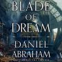 BLADE OF DREAM by Daniel Abraham
