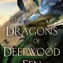 THE DRAGONS of DEEPWOOD FEN by Bradley P. Beaulieu (The Book of the Holt, Part One)