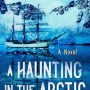 A HAUNTING IN THE ARCTIC by C.J. Cooke