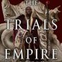 THE TRIALS OF EMPIRE by Richard Swan