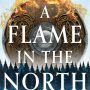 A FLAME IN THE NORTH by Lilith Saintcrow (Black Land’s Bane #1)