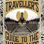 THE CAUTIOUS TRAVELLERS GUIDE TO THE WASTELANDS by Sarah Brooks