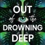 SFFWorld Countdown to Halloween 2024: OUT OF THE DROWNING DEEP by A. C. Wise