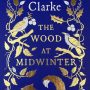 THE WOOD AT MIDWINTER by Susanna Clarke