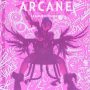 THE ART AND MAKING OF ARCANE by Elisabeth Vincentelli